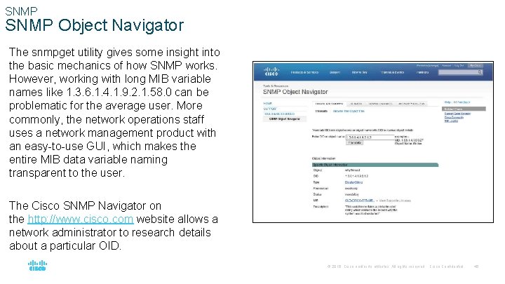 SNMP Object Navigator The snmpget utility gives some insight into the basic mechanics of