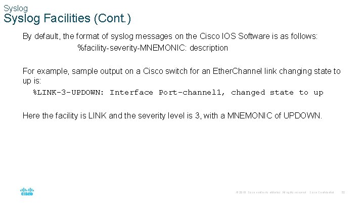 Syslog Facilities (Cont. ) By default, the format of syslog messages on the Cisco