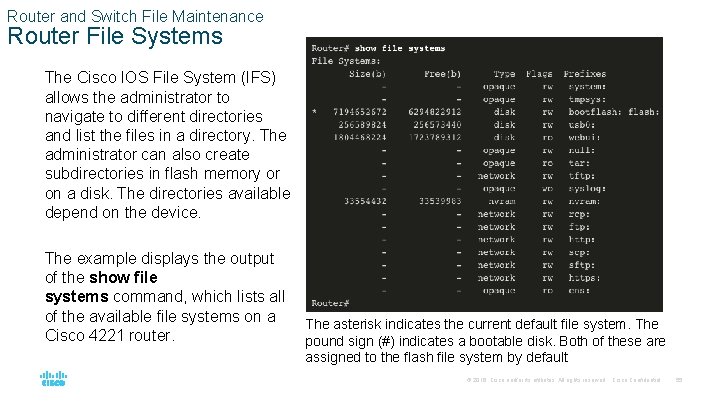 Router and Switch File Maintenance Router File Systems The Cisco IOS File System (IFS)