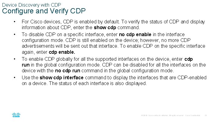 Device Discovery with CDP Configure and Verify CDP • • For Cisco devices, CDP