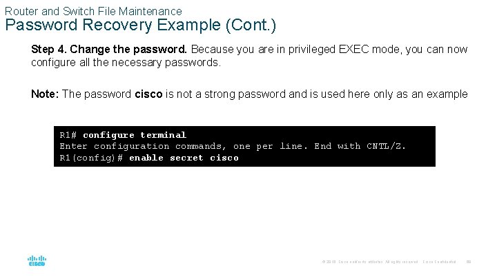 Router and Switch File Maintenance Password Recovery Example (Cont. ) Step 4. Change the