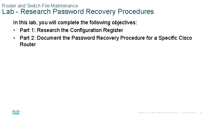 Router and Switch File Maintenance Lab - Research Password Recovery Procedures In this lab,