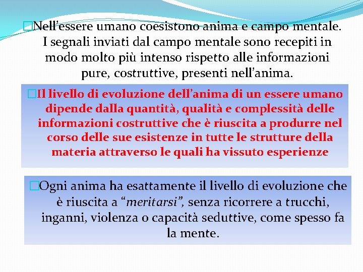 �Nell’essere umano coesistono anima e campo mentale. I segnali inviati dal campo mentale sono