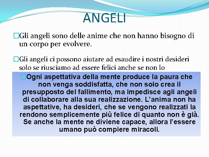 ANGELI �Gli angeli sono delle anime che non hanno bisogno di un corpo per