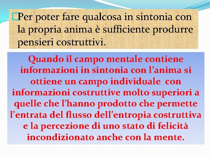 �Per poter fare qualcosa in sintonia con la propria anima è sufficiente produrre pensieri