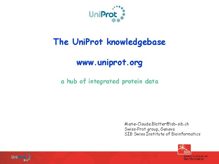 The Uni. Prot knowledgebase www. uniprot. org a hub of integrated protein data Marie-Claude.