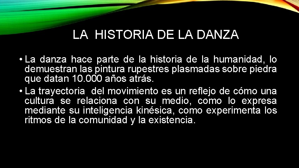 LA HISTORIA DE LA DANZA • La danza hace parte de la historia de