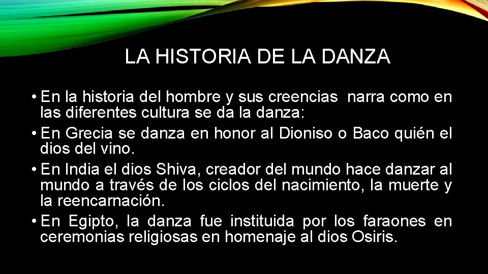 LA HISTORIA DE LA DANZA • En la historia del hombre y sus creencias