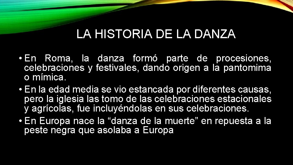 LA HISTORIA DE LA DANZA • En Roma, la danza formó parte de procesiones,