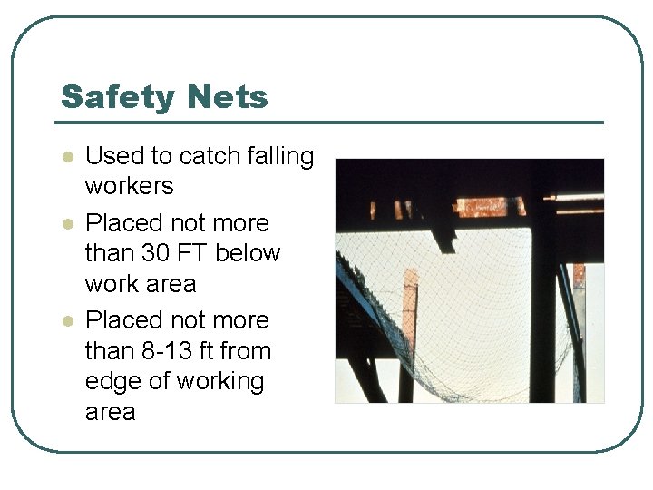 Safety Nets l l l Used to catch falling workers Placed not more than Safety Nets l l l Used to catch falling workers Placed not more than
