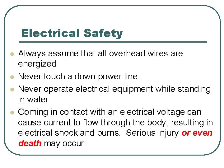 Electrical Safety l l Always assume that all overhead wires are energized Never touch Electrical Safety l l Always assume that all overhead wires are energized Never touch
