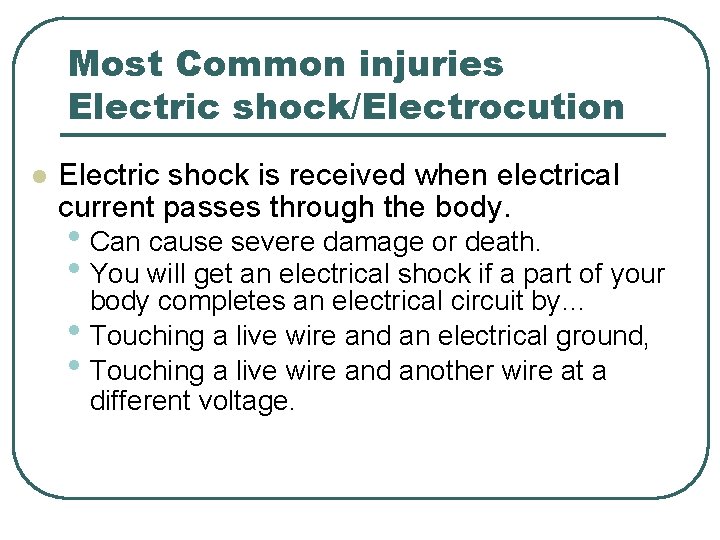 Most Common injuries Electric shock/Electrocution l Electric shock is received when electrical current passes Most Common injuries Electric shock/Electrocution l Electric shock is received when electrical current passes