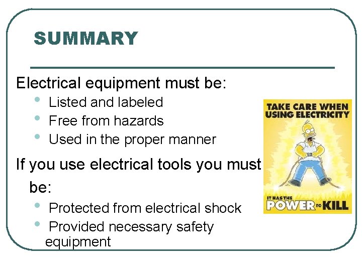 SUMMARY Electrical equipment must be: • • • Listed and labeled Free from hazards SUMMARY Electrical equipment must be: • • • Listed and labeled Free from hazards