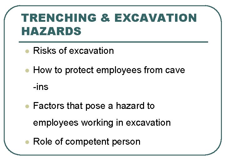 TRENCHING & EXCAVATION HAZARDS l Risks of excavation l How to protect employees from TRENCHING & EXCAVATION HAZARDS l Risks of excavation l How to protect employees from