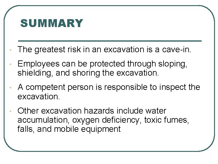 SUMMARY • The greatest risk in an excavation is a cave-in. • Employees can SUMMARY • The greatest risk in an excavation is a cave-in. • Employees can