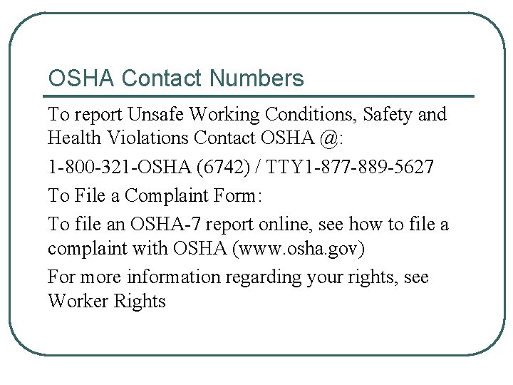 OSHA Contact Numbers To report Unsafe Working Conditions, Safety and Health Violations Contact OSHA OSHA Contact Numbers To report Unsafe Working Conditions, Safety and Health Violations Contact OSHA