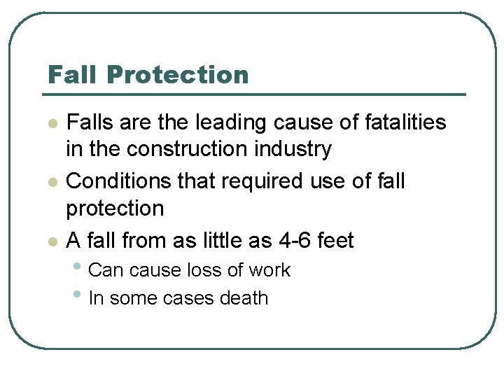 Fall Protection l l l Falls are the leading cause of fatalities in the Fall Protection l l l Falls are the leading cause of fatalities in the
