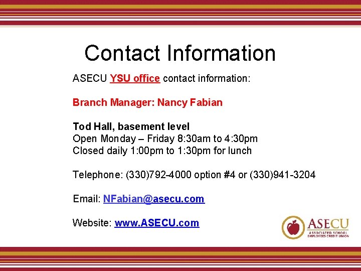 Contact Information ASECU YSU office contact information: Branch Manager: Nancy Fabian Tod Hall, basement