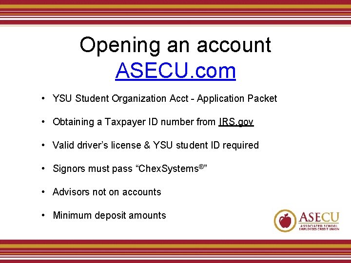 Opening an account ASECU. com • YSU Student Organization Acct - Application Packet •