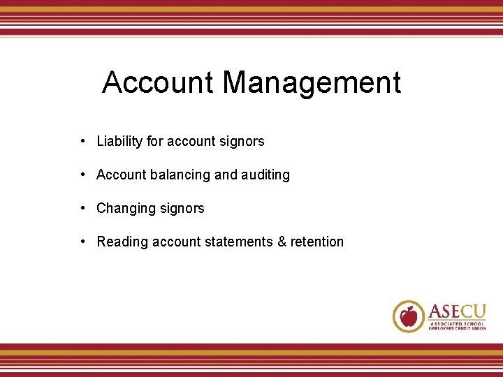 Account Management • Liability for account signors • Account balancing and auditing • Changing