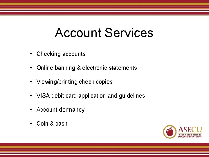 Account Services • Checking accounts • Online banking & electronic statements • Viewing/printing check