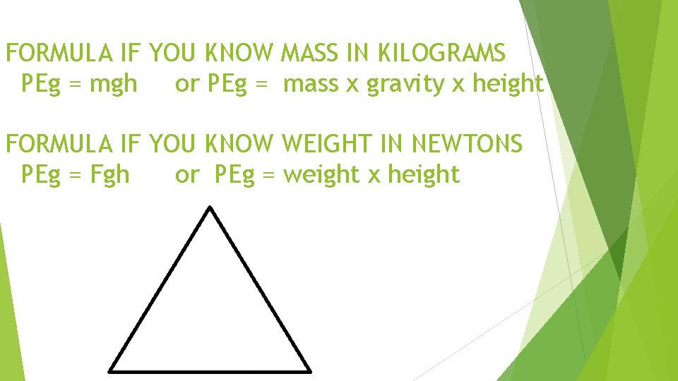 FORMULA IF YOU KNOW MASS IN KILOGRAMS PEg = mgh or PEg = mass