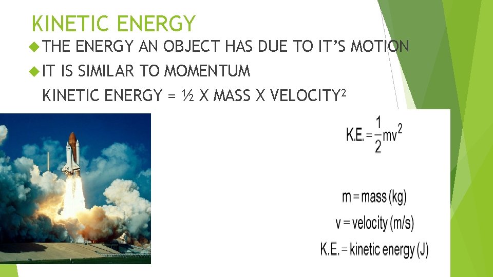 KINETIC ENERGY THE IT ENERGY AN OBJECT HAS DUE TO IT’S MOTION IS SIMILAR