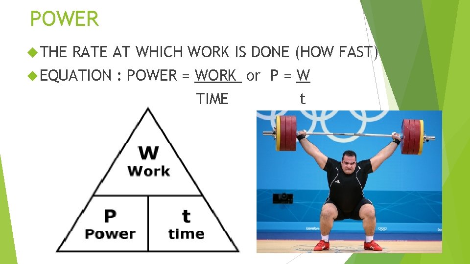 POWER THE RATE AT WHICH WORK IS DONE (HOW FAST) EQUATION : POWER =