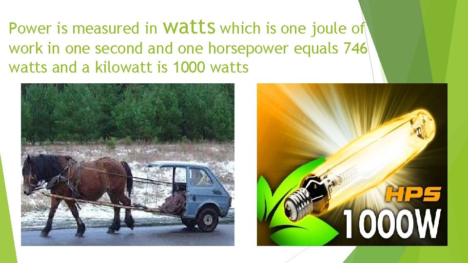 Power is measured in watts which is one joule of work in one second