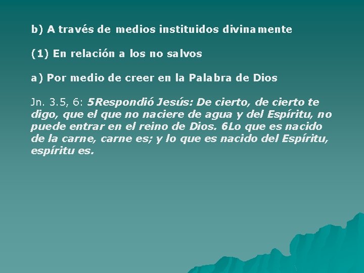 b) A través de medios instituidos divinamente (1) En relación a los no salvos