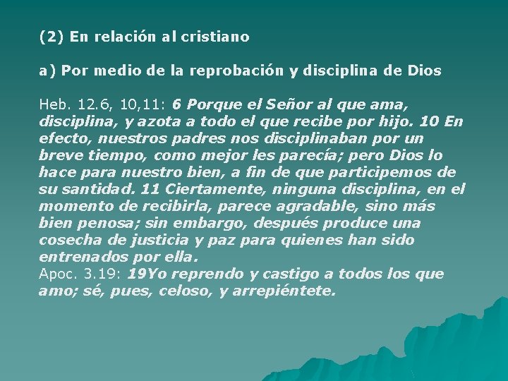 (2) En relación al cristiano a) Por medio de la reprobación y disciplina de