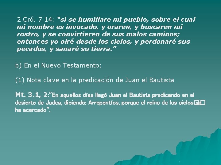 2 Cró. 7. 14: “si se humillare mi pueblo, sobre el cual mi nombre