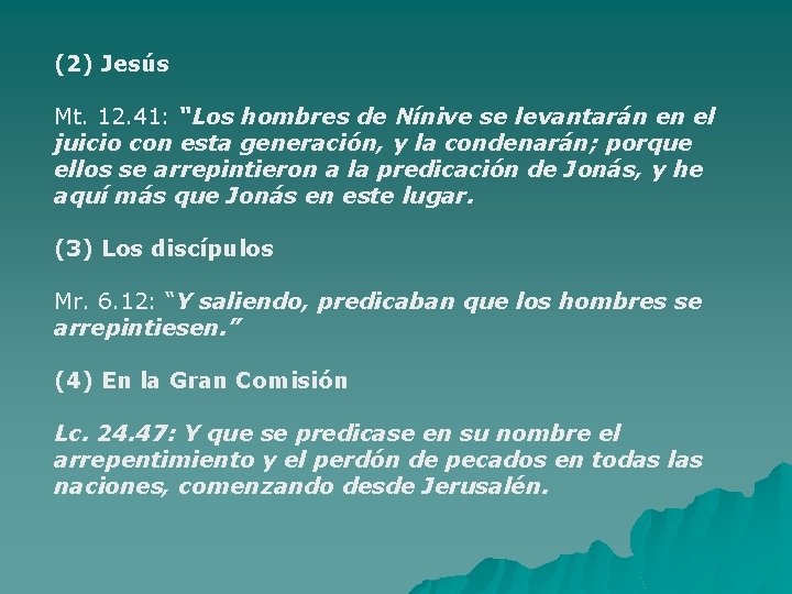 (2) Jesús Mt. 12. 41: “Los hombres de Nínive se levantarán en el juicio