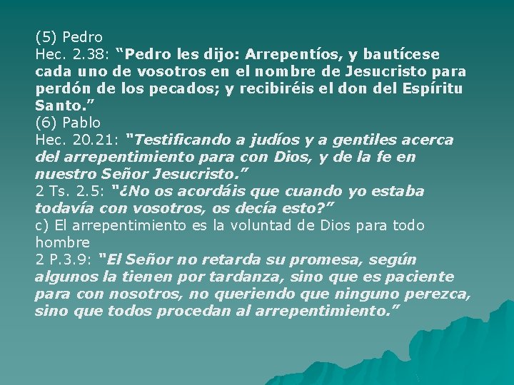 (5) Pedro Hec. 2. 38: “Pedro les dijo: Arrepentíos, y bautícese cada uno de