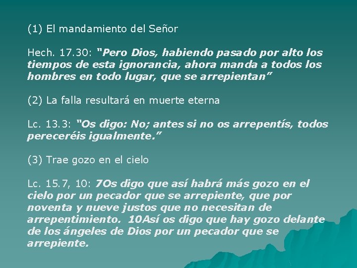 (1) El mandamiento del Señor Hech. 17. 30: “Pero Dios, habiendo pasado por alto