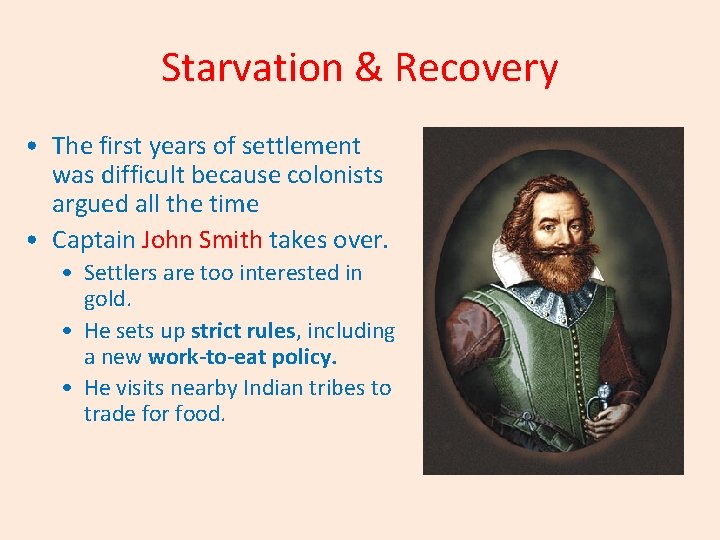 Starvation & Recovery • The first years of settlement was difficult because colonists argued