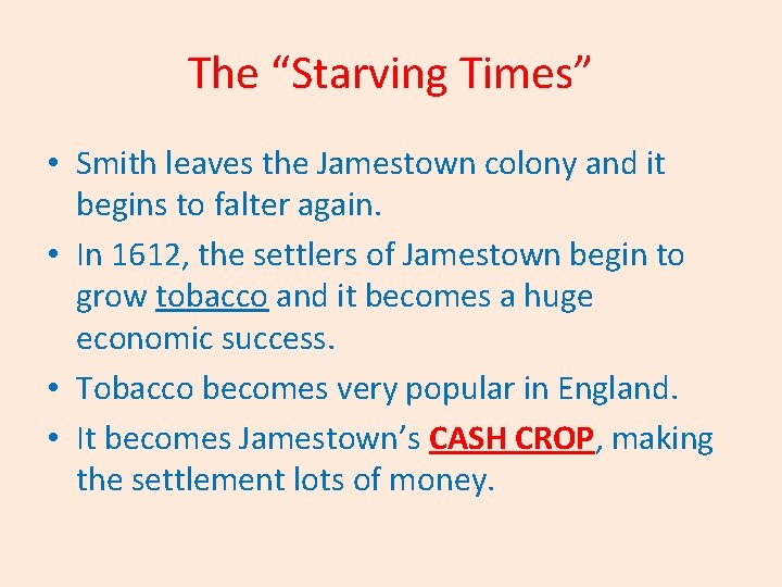 The “Starving Times” • Smith leaves the Jamestown colony and it begins to falter