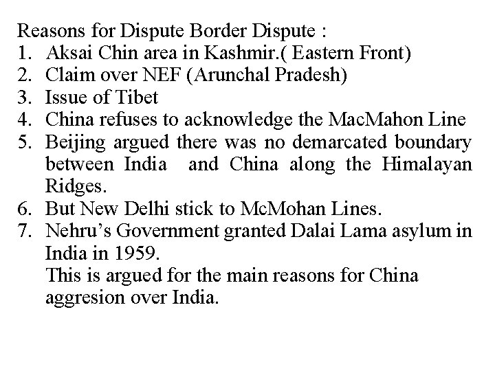 Reasons for Dispute Border Dispute : 1. Aksai Chin area in Kashmir. ( Eastern