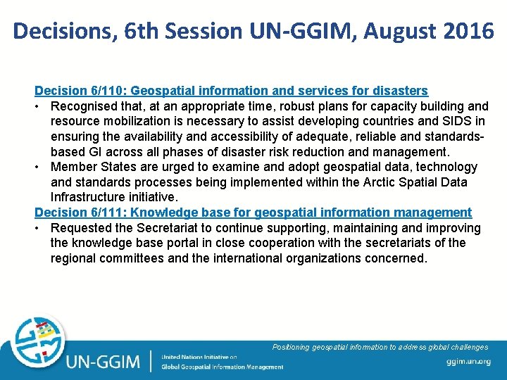 Decisions, 6 th Session UN-GGIM, August 2016 Decision 6/110: Geospatial information and services for