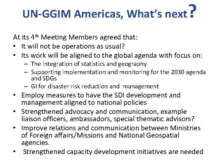 UN-GGIM Americas, What’s next ? At its 4 th Meeting Members agreed that: •