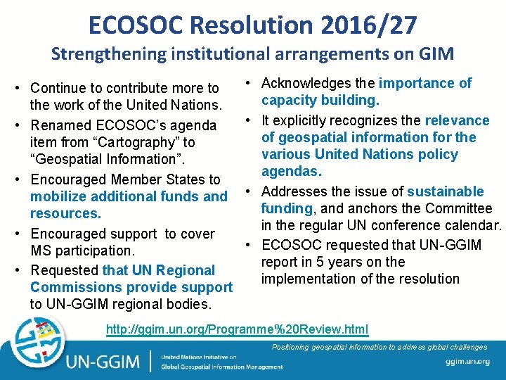 ECOSOC Resolution 2016/27 Strengthening institutional arrangements on GIM • Continue to contribute more to