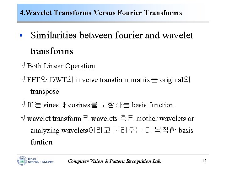 4. Wavelet Transforms Versus Fourier Transforms § Similarities between fourier and wavelet transforms √ 4. Wavelet Transforms Versus Fourier Transforms § Similarities between fourier and wavelet transforms √