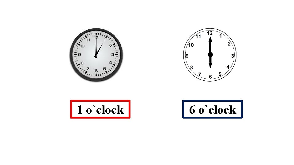 1 o`clock 6 o`clock 