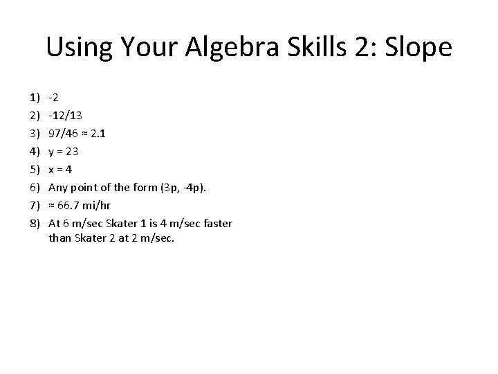 Using Your Algebra Skills 2: Slope 1) 2) 3) 4) 5) 6) 7) 8)