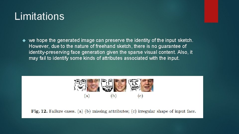 Limitations we hope the generated image can preserve the identity of the input sketch.