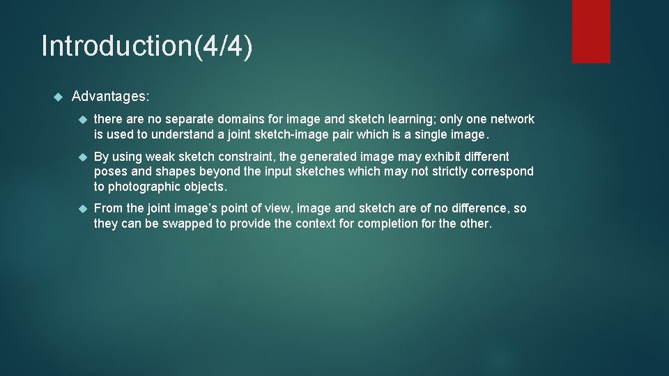 Introduction(4/4) Advantages: there are no separate domains for image and sketch learning; only one