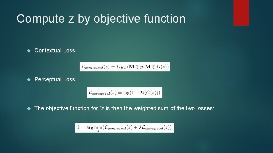 Compute z by objective function Contextual Loss: Perceptual Loss: The objective function for ˆz
