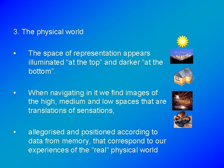 3. The physical world • The space of representation appears illuminated “at the top”