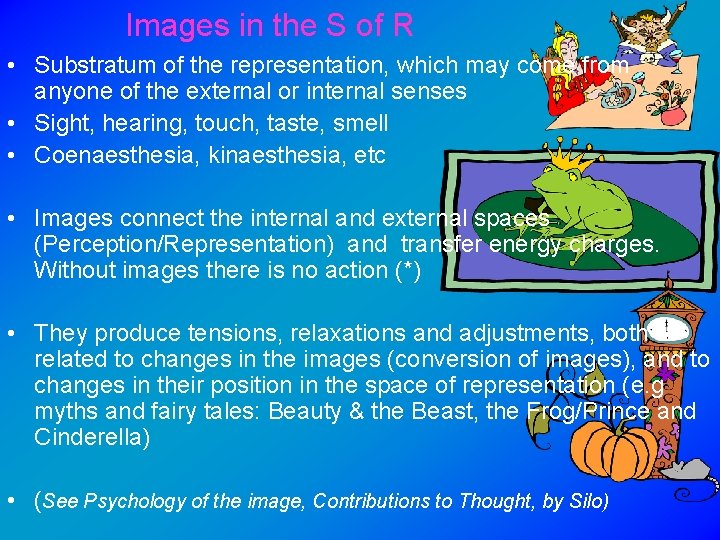 Images in the S of R • Substratum of the representation, which may come