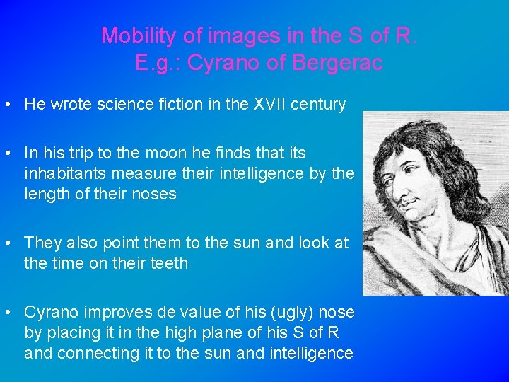 Mobility of images in the S of R. E. g. : Cyrano of Bergerac